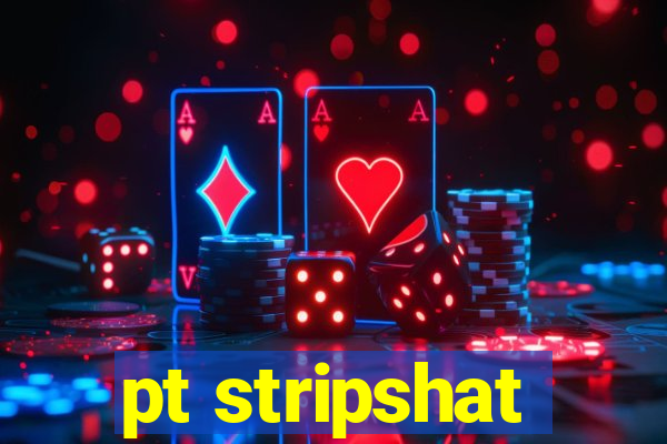 pt stripshat